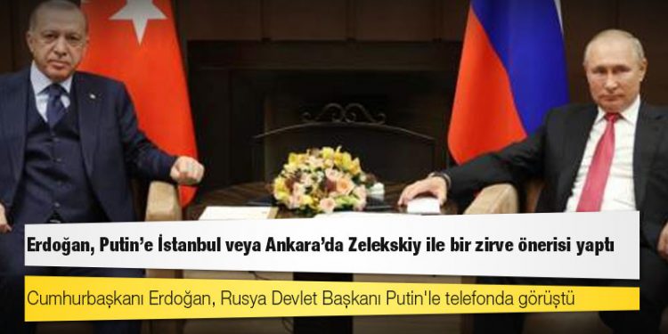 Cumhurbaşkanı Erdoğan, Putin'e İstanbul veya Ankara'da Zelekskiy ile bir zirve önerisi yaptı