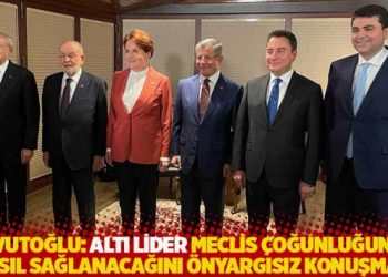 Davutoğlu: Altı lider Meclis &ccedil;oğunluğunun nasıl sağlanacağını &ouml;nyargısız konuşmalı