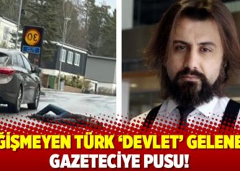 Değişmeyen T&uuml;rk &lsquo;devlet&rsquo; geleneği: Gazeteciye pusu!