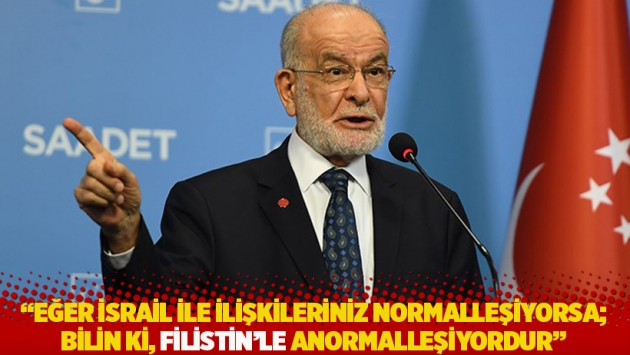 "Eğer İsrail ile ilişkileriniz normalleşiyorsa; bilin ki, Filistin'le anormalleşiyordur"