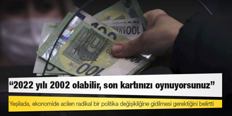 Ekonomist Yeşilada: '2022 yılı 2002 olabilir, son kartınızı oynuyorsunuz'