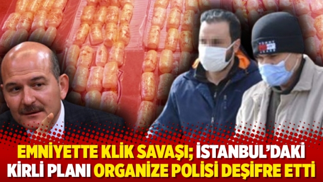 Emniyette klik savaşı; İstanbul’daki kirli planı organize polisi deşifre etti