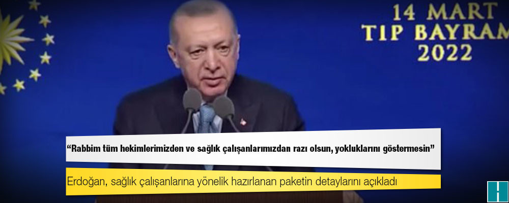 Erdoğan: Sağlık çalışanlarının ücretlerinde yaptığımız iyileştirme, emekliliklerine de yansıyacak