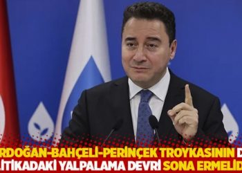 "Erdoğan-Bah&ccedil;eli-Perin&ccedil;ek troykasının dış politikadaki yalpalama devri sona ermelidir"