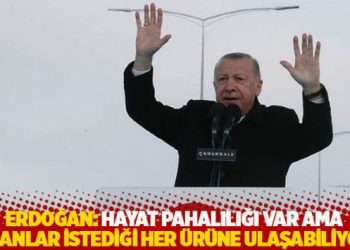 Erdoğan: Hayat pahalılığı var ama insanlar istediği her &uuml;r&uuml;ne ulaşabiliyor!