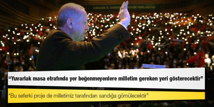 Erdoğan: Yuvarlak masa etrafında yer beğenmeyenlere milletim gereken yeri gösterecektir