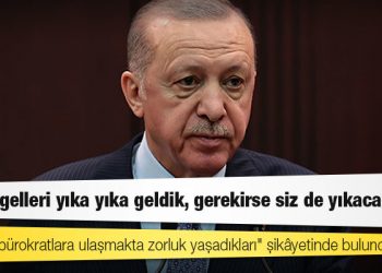 Erdoğan’dan bürokrasiden şikâyetçi olan AKP’li milletvekillerine: Biz engelleri yıka yıka geldik, gerekirse siz de yıkacaksınız