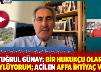 Ertuğrul Günay: Bir hukukçu olarak söylüyorum; Acilen affa ihtiyaç var