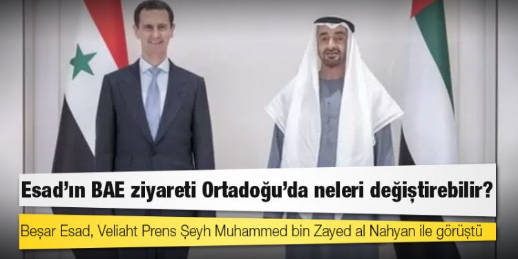 Esad'ın BAE ziyareti Ortadoğu'da neleri değiştirebilir?