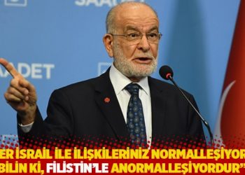 "Eğer İsrail ile ilişkileriniz normalleşiyorsa; bilin ki, Filistin'le anormalleşiyordur"