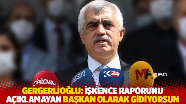 Gergerlioğlu'ndan Koranel'e: İşkence raporunu açıklamayan başkan olarak gidiyorsun