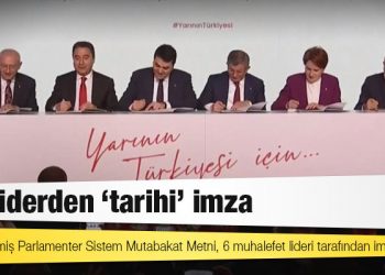Güçlendirilmiş Parlamenter Sistem Mutabakat Metni, 6 muhalefet lideri tarafından imzalandı