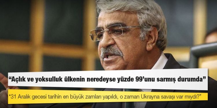 HDP Eş Genel Başkanı Sancar’dan iktidara: 31 Aralık gecesi tarihin en büyük zamları yapıldı, o zaman Ukrayna savaşı var mıydı?