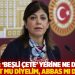 HDP&rsquo;li Beştaş: 'Beşli &Ccedil;ete' yerine ne diyelim; Mahmut mu diyelim, Abbas mı diyelim?