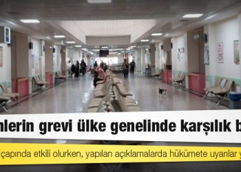Hekimlerin grevi ülke genelinde karşılık buldu