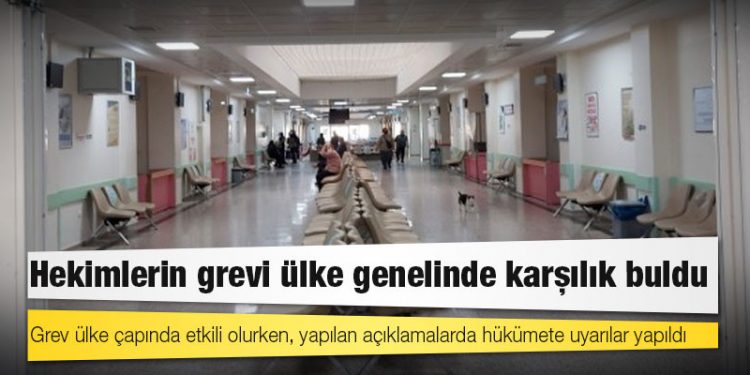 Hekimlerin grevi ülke genelinde karşılık buldu