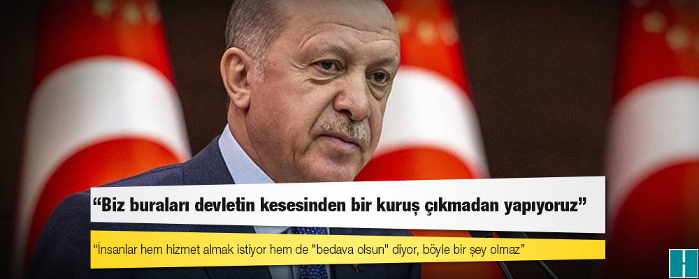 Köprü ve otoyol ücretleriyle ilgili eleştirilere Erdoğan'dan yanıt: İnsanlar hem hizmet almak istiyor hem de "bedava olsun" diyor, böyle bir şey olmaz