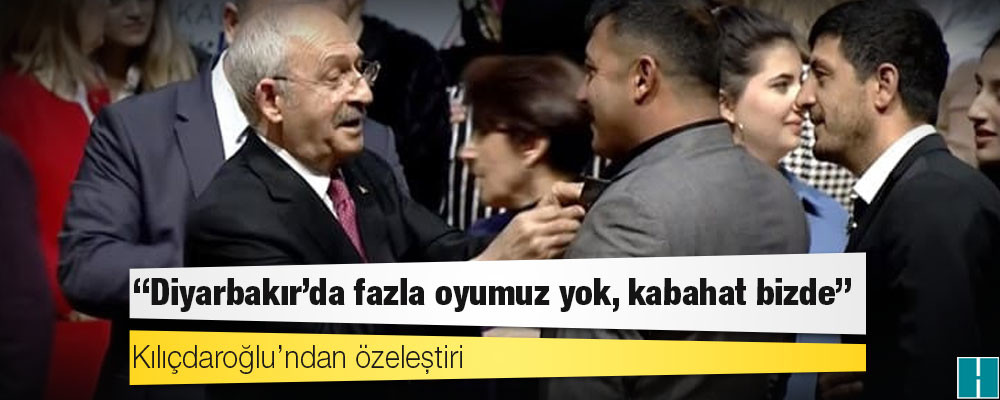 Kılıçdaroğlu’ndan özeleştiri: Diyarbakır’da fazla oyumuz yok, kabahat bizde