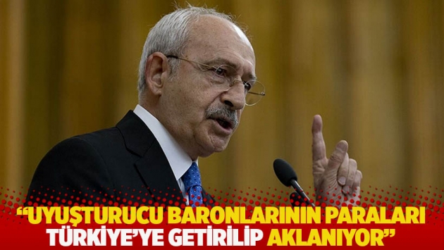 Kılıçdaroğlu: Uyuşturucu baronlarının paraları aflarla Türkiye'ye getirilip aklanıyor