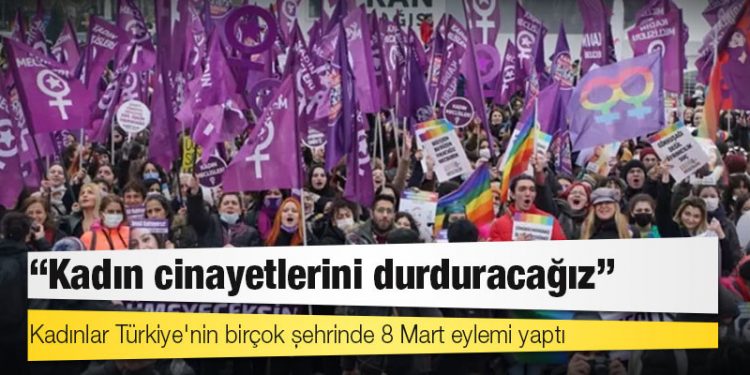 Kadınlar Türkiye'nin birçok şehrinde 8 Mart eylemi yaptı