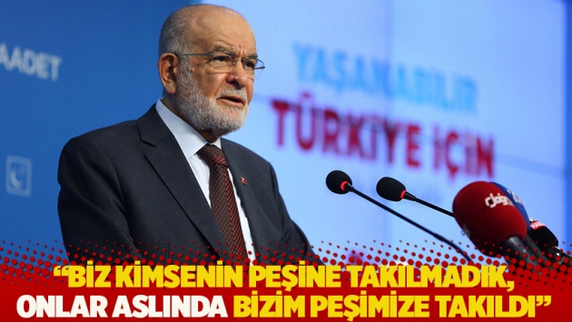 Karamollaoğlu: Biz kimsenin peşine takılmadık, onlar aslında bizim peşimize takıldı