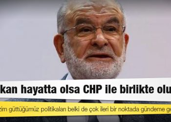 Karamollaoğlu: Erbakan hayatta olsa CHP ile birlikte olurdu