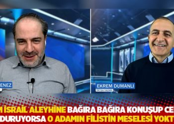 "Kim İsrail aleyhine bağıra bağıra konuşup cebini dolduruyorsa o adamın Filistin meselesi yoktur"