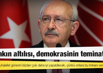 Kılıçdaroğlu: AK Parti muhalefet görevini bizden çok daha iyi yapabilecek, çünkü onlara bu imkanı vereceğiz