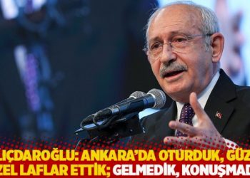 Kılı&ccedil;daroğlu: Ankara&rsquo;da oturduk, g&uuml;zel g&uuml;zel laflar ettik; gelmedik, konuşmadık!