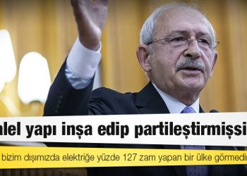 Kılıçdaroğlu: Dünyada bizim dışımızda elektriğe yüzde 127 zam yapan bir ülke görmedim