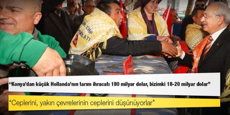 Kılıçdaroğlu: Konya'dan küçük Hollanda'nın tarım ihracatı 180 milyar dolar, bizimki 18-20 milyar dolar