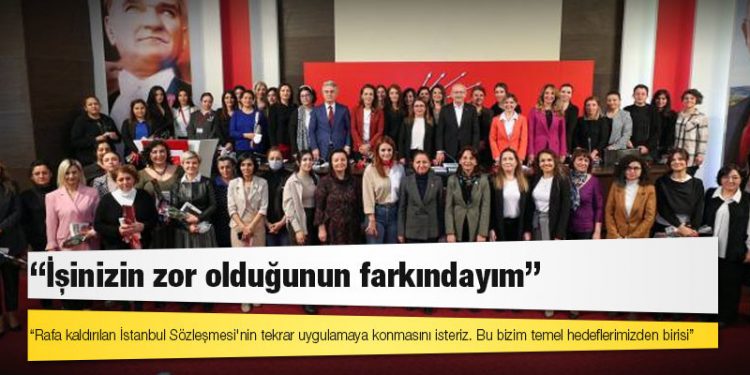 Kılıçdaroğlu, partinin kadın personeli ile bir araya geldi: İşinizin zor olduğunun farkındayım