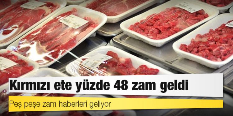 Kırmızı ete yüzde 48 zam geldi