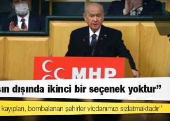 MHP lideri Bahçeli: Sivil can kayıpları, bombalanan şehirler vicdanımızı sızlatmaktadır. Barışın dışında ikinci bir seçenek yoktur
