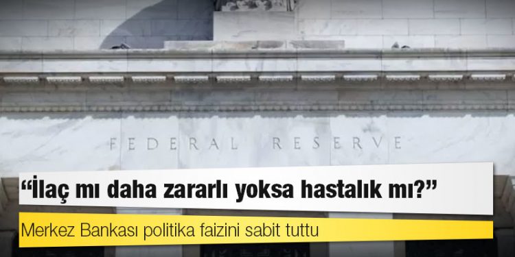 Merkez Bankası politika faizini sabit tuttu: İlaç mı daha zararlı yoksa hastalık mı?