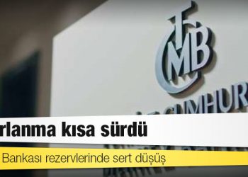 Merkez Bankası rezervlerinde sert düşüş: Toparlanma kısa sürdü