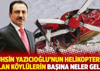 Muhsin Yazıcıoğlu&rsquo;nun helikopterini bulan k&ouml;yl&uuml;lerin başına neler geldi?