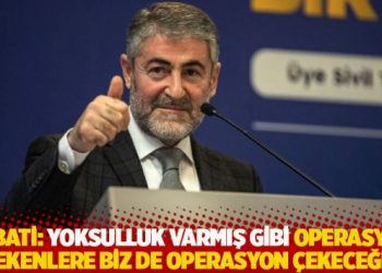 Nebati: Yoksulluk varmış gibi operasyon &ccedil;ekenlere biz de operasyon &ccedil;ekeceğiz
