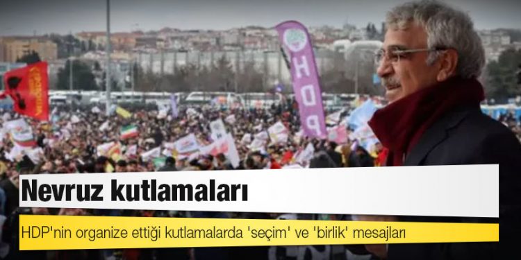 Nevruz kutlamaları: HDP'nin organize ettiği kutlamalarda 'seçim' ve 'birlik' mesajları