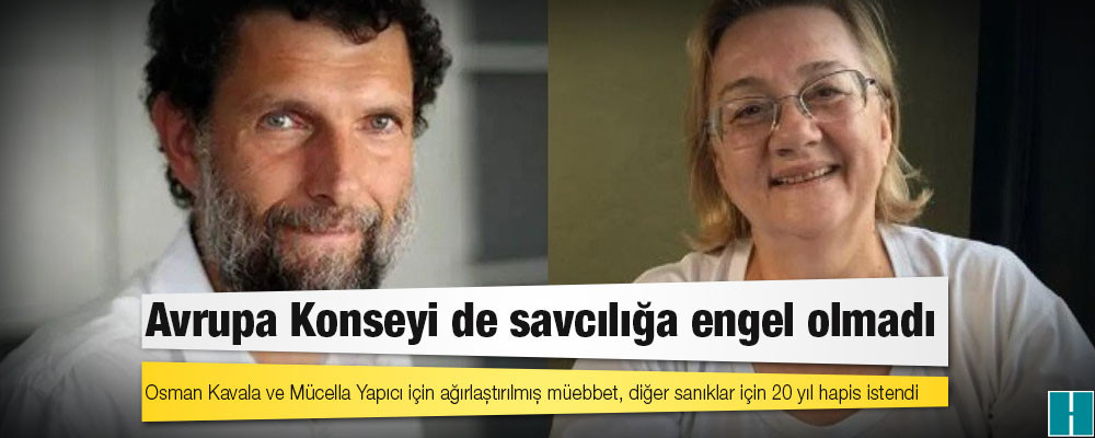 Osman Kavala ve Mücella Yapıcı için ağırlaştırılmış müebbet, diğer sanıklar için 20 yıl hapis istendi