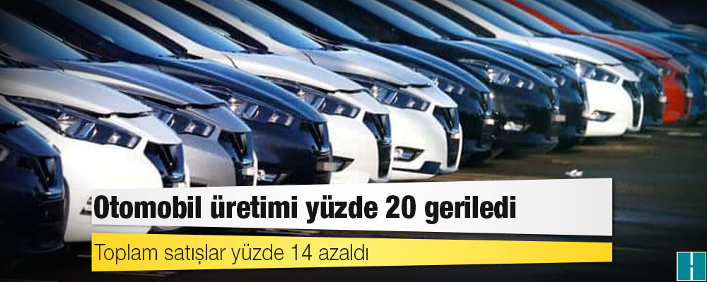 Otomobil üretimi yüzde 20 geriledi