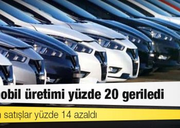 Otomobil üretimi yüzde 20 geriledi