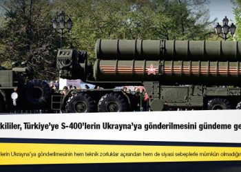 Reuters'a konuşan kaynaklar: ABD'li yetkililer, Türkiye'ye S-400'lerin Ukrayna'ya gönderilmesini gündeme getirdi