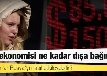 Rus ekonomisi ne kadar dışa bağımlı, yaptırımlar Rusya'yı nasıl etkileyebilir?