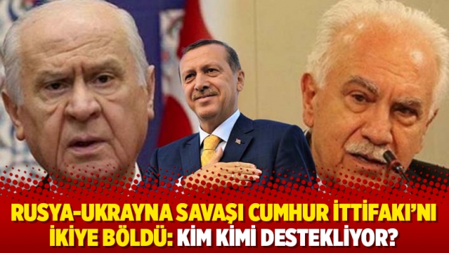 Rusya-Ukrayna savaşı Cumhur İttifakı’nı ikiye böldü: Kim kimi destekliyor?