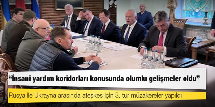 Rusya ile Ukrayna arasında ateşkes için 3. tur müzakereler yapıldı