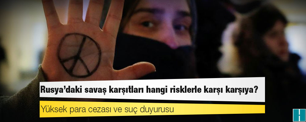 Rusya'daki savaş karşıtları hangi risklerle karşı karşıya?