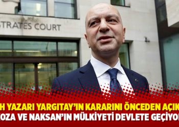 Sabah yazarı Yargıtay'ın kararını &ouml;nceden a&ccedil;ıkladı: Koza ve Naksan'ın m&uuml;lkiyet devlete ge&ccedil;iyor