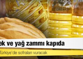 Savaş Türkiye’de sofraları vuracak: Ekmek ve yağ zammı kapıda