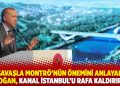 Savaşla Montr&ouml;&rsquo;n&uuml;n &ouml;nemini anlayan Erdoğan, Kanal İstanbul&rsquo;u rafa kaldırır mı?